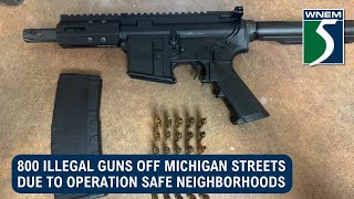 800 illegal guns off Michigan streets due to Operation Safe Neighborhoods