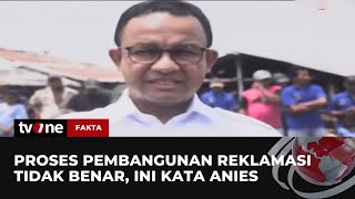 Flashback! Momen Anies Sebut Proses Pembangunan Reklamasi Tidak Benar | Fakta tvOne