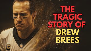 The TRAGIC Story of Drew Brees
