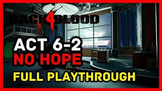 Act 6-2 No Hope Solo Full Playthrough | Back 4 Blood