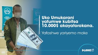 Yari umwizerwa | RIB yerekanye umukarani watumwe kubitsa 10,000$ akayatorokana