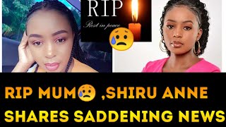 SAD NEWS😥SHIRU ANNE GÚCAKAYA MAMI WAO NA CIUGO CIA KÍEHA