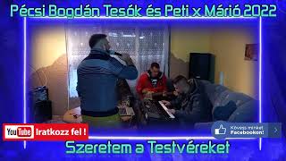 Pécsi Bogdán Tesók és Peti \u0026 Márió 2022 - Szeretem a Testvéreket VIDEÓS VÁLTOZAT