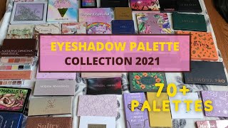 My Entire Eyeshadow Palette Collection 2021 | Over 70 Palettes!