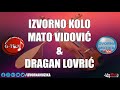 izvorno kolo dragan lovriĆ i mato vidoviĆ 2017 1 uŽivo izvornamuzika