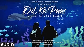 Audio: Dil Ke Paas - Close To Your Heart | Arijit Singh, Tulsi Kumar |Prasanna Suresh |Bhushan Kumar