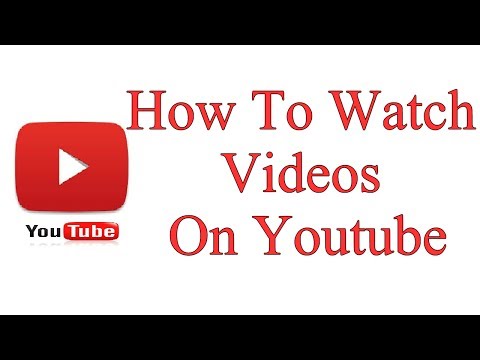 How To Watch Videos On Youtube How To Watch Videos On Youtube