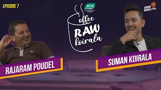 COFFEE RAW KOIRALA || EPISODE 7 || Rajaram Poudel || Suman Koirala