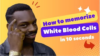 How to Memorize White Blood Cells Types and their Abundance