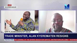 NPP Flagbearership Race: Trade minister,  Alan Kyerematen resigns