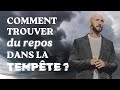 Comment trouver du repos dans la tempête ? - Matthieu Perraud