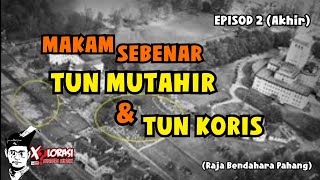 🔴 MAKAM SEBENAR TUN MUTAHIR DAN ANAKNYA TUN KORIS | EPISOD 2/2 | JOHOR-PAHANG