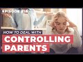 How Do I Deal With Controlling Parents? - 12 Week Relationships Podcast #18