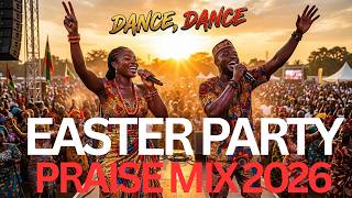 🌅 Easter Morning Praise That Will Bless Your Day 🙏| Nigerian Praise & Worship Mix 2026