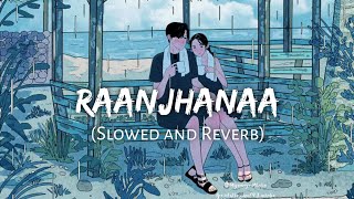 Raanjhanaa Hua Main Tera (Slowed and Reverb) - A.R Rahman | Raanjhanaa | MuSiC || Textaudio