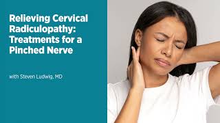 Relieving Cervical Radiculopathy: Treatments for a Pinched Nerve