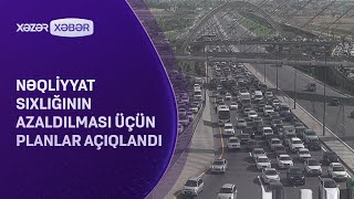 Bakıda nəqliyyat sıxlığının azaldılması üçün planlar açıqlanıb