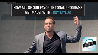 How All Of Our Favorite Tonal Programs Get Made! With Troy Taylor