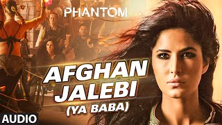 Afghan Jalebi (Ya Baba) Full AUDIO Song | Phantom | Saif Ali Khan, Katrina Kaif | T-Series