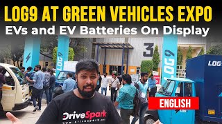 Log9 Battery Technologies At Green Vehicles Expo | Battery Packs \u0026 Interesting EVs Displayed