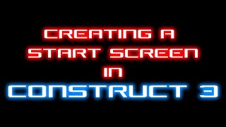 Creating a Start Screen in Construct 3