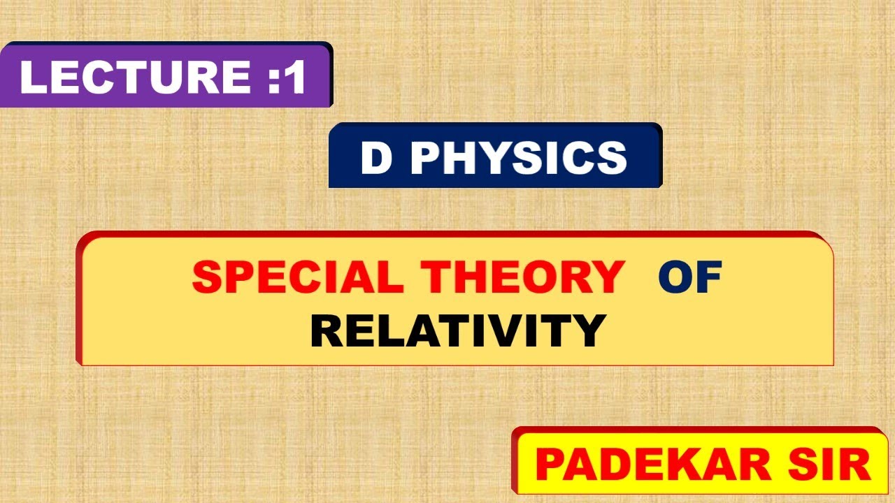 COMPLETE SPECIAL THEORY OF RELATIVITRY || D PHYSICS || - YouTube