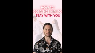 How To Convince A Man to Stay With You #shorts