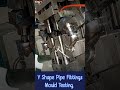 Y Shape Pipe Fittings Mould Testing| Injection Molding Machine