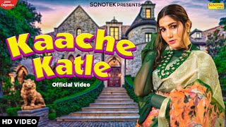 Kaache Katle (Official Video) | Sapna Choudhary | New Haryanvi Songs Haryanavi 2022 | Sonotek