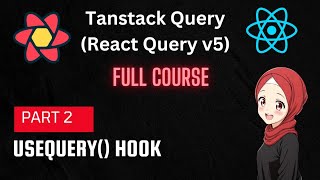 TanStack Query | React Query Tutorial: useQuery Hook | Part 2