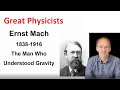 Great Physicists: Ernst Mach, the man who understood gravity