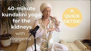 40 minute kundalini yoga for the kidneys | A QUICK DETOX | Yogigems