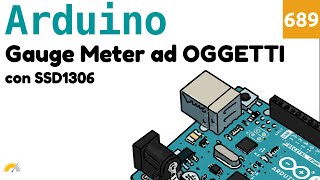 Gauge Meter Indicatore a lancetta in versione OOP con SSD1306 e Arduino - Video 689