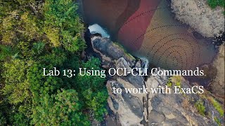 Lab 13 Use OCI CLI commands to work with ExaCS