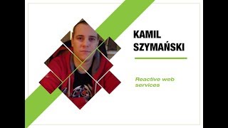 4Developers 2018: Reactive web services (Kamil Szymański)