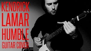 KENDRICK LAMAR - HUMBLE GUITAR COVER