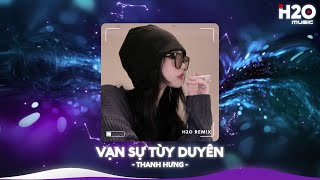 Vạn Sự Tùy Duyên Remix, Phía Xa Vời Có Anh Đang Chờ Remix🎼Nhạc Remix Xu Hướng TikTok 2024