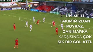 U19 Milli Takımımızdan Poyraz, Danimarka karşısında çok şık bir gol attı.