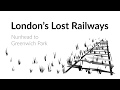 London's Lost Railways - Nunhead To Greenwich Park