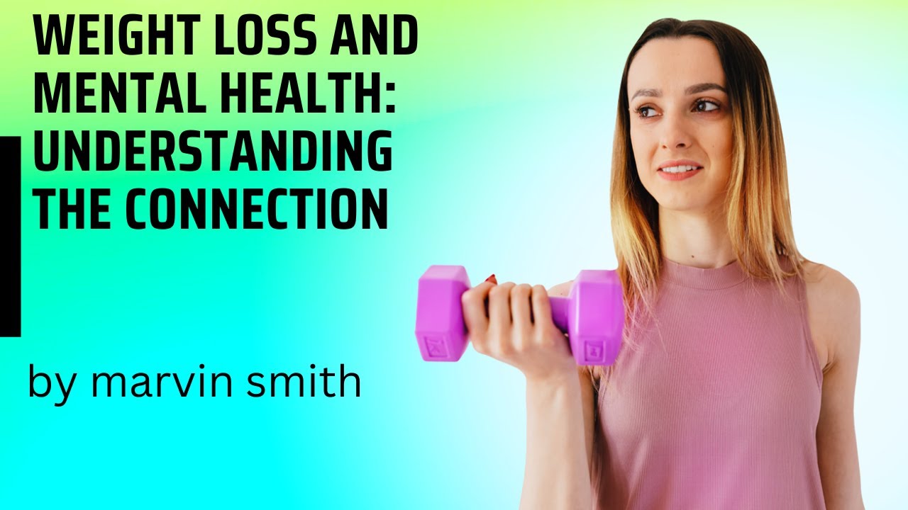 Weight Loss And Mental Health: Understanding The Connection - YouTube