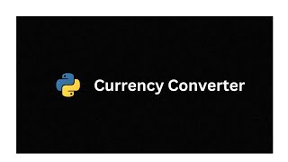 Build a Python Currency Converter: Code Your Way to Global Finance Mastery!