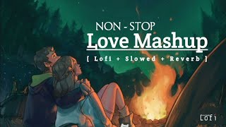 Nonstop Love Mashup 2023 | Romantic Hindi Lofi Songs | Slowed Reverb Music | Trending Lofi Mashup