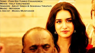 Phir Bhi Tumko Chaahunga| Arijit Singh | Arjun K & Shraddha K | Mithoon , Manoj M