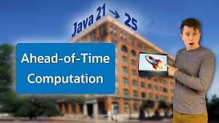 Ahead-of-Time Computation in Java 25 #RoadTo25