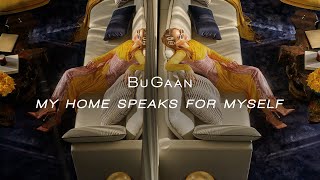 BuGaan My Home Speaks for Myself