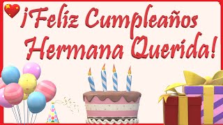¡Feliz Cumpleaños Hermana QUERIDA! 💖🎉  Felicitación de CUMPLEAÑOS para una HERMANA muy querida 🎁🎂