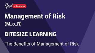 Management of Risk Bitesize Learning: The Benefits of Management of Risk (M_o_R®)