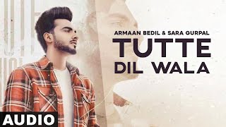 Tutte Dil Wala (Full Audio) | Armaan Bedil Ft Raashi Sood | Sara Gurpal | Latest Punjabi Song 2020