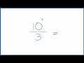 how to simplify the fraction 10 3 and as a mixed fraction