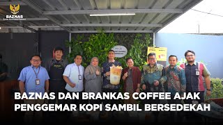 BAZNAS DAN BRANKAS COFFEE AJAK PENGGEMAR KOPI SAMBIL BERSEDEKAH